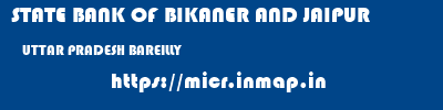STATE BANK OF BIKANER AND JAIPUR  UTTAR PRADESH BAREILLY    micr code